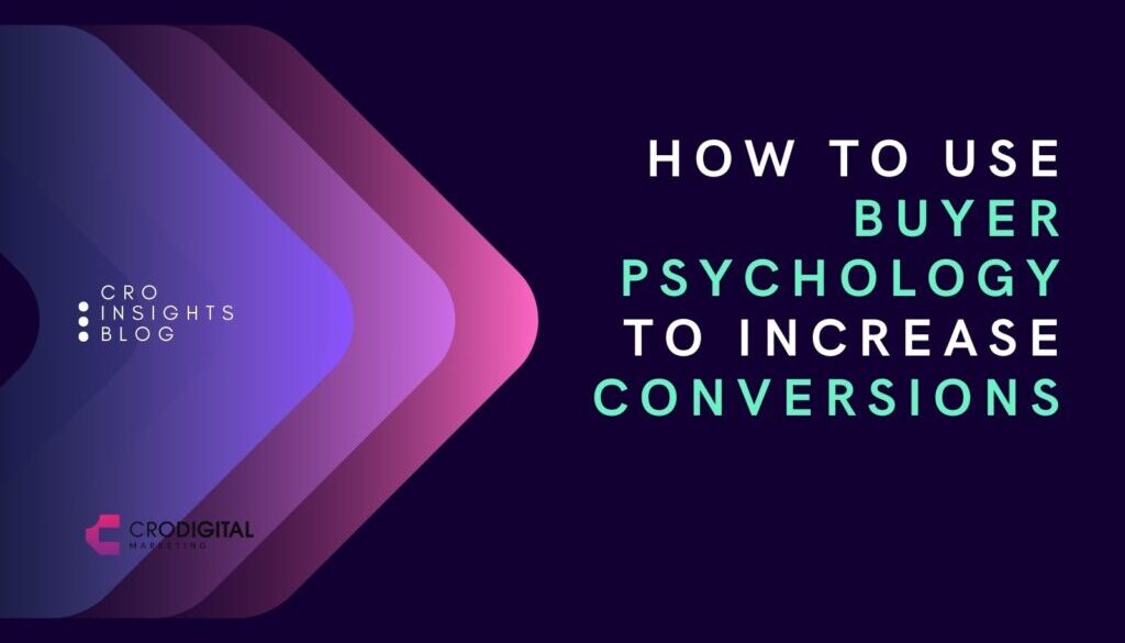 CRO Insights How to Use Buyer Psychology to Increase Conversions