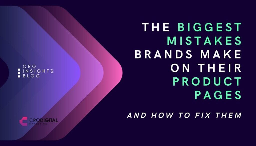 The Biggest Mistakes Brands Make on Their Product Pages