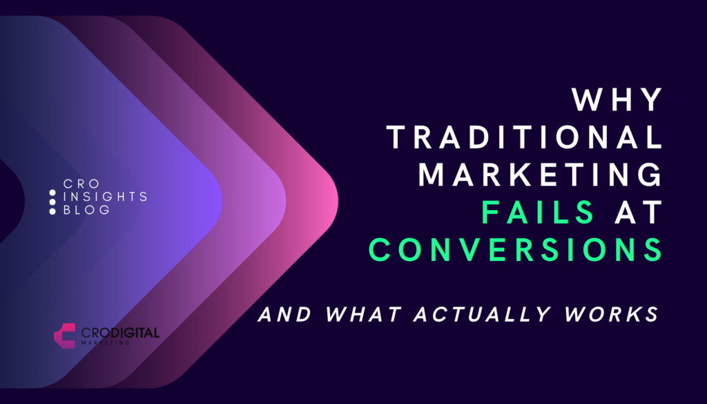 CRO Insights Why Traditional Marketing Fails at Conversions