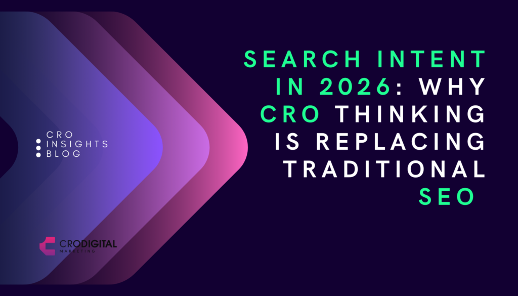 CRO Insights Search Intent in 2026Why CRO Thinking Replaces Traditional SEO